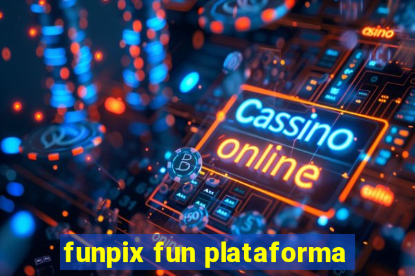 funpix fun plataforma